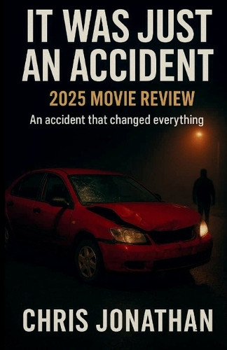 It was just an accident: An accident that change everything Chris Jonathan 9798269330662