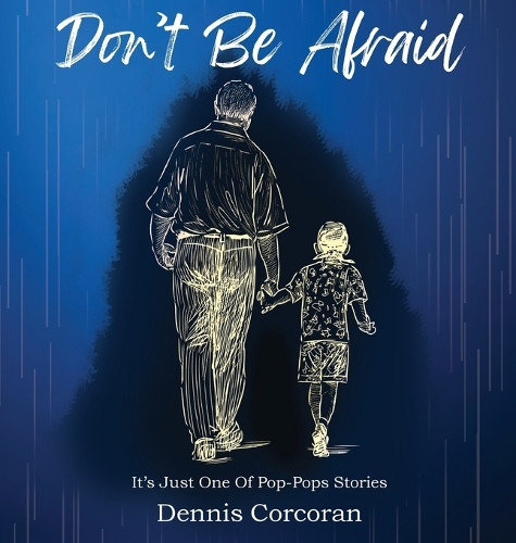 Don't Be Afraid Dennis Corcoran 9798993344829