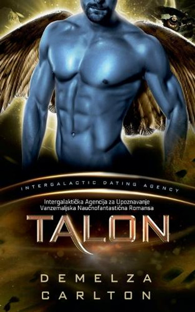 Talon: Intergalakti&#269;ka Agencija za Upoznavanje Vanzemaljska Nau&#269;nofantasti&#269;na Romansa Demelza Carlton 9798231833320
