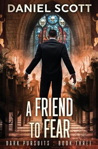 A Friend to Fear Daniel Scott 9798893546552