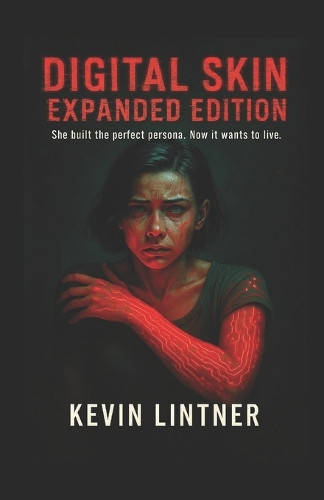 Digital Skin: Expanded Edition Kevin Lintner 9798262231737