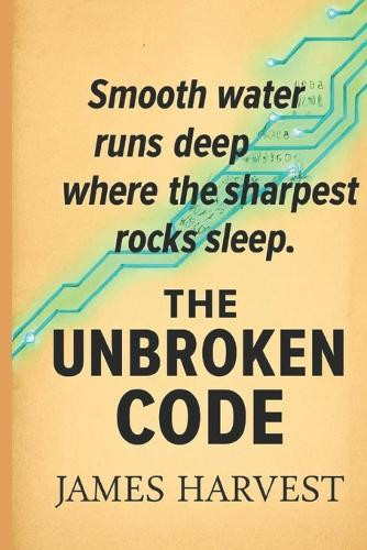 The Unbroken Code James Harvest 9798266048102