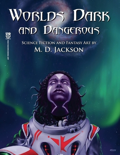 Worlds Dark and Dangerous M D Jackson 9798232965488