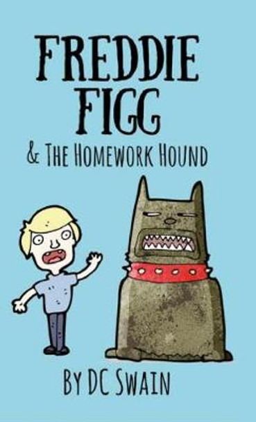 Freddie Figg & the Homework Hound DC Swain 9780473527068