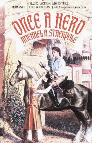 Once a Hero: A Fantasy Novel Michael A. Stackpole 9780553762792