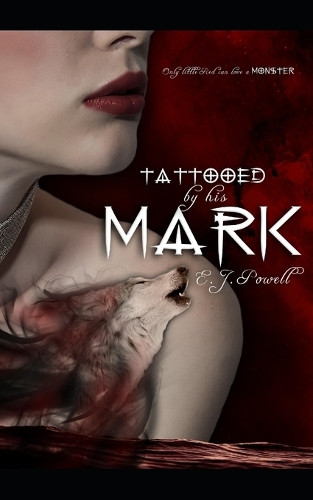 Tattooed by His Mark (A Wolf's Mark #1) E J Powell 9798269309880