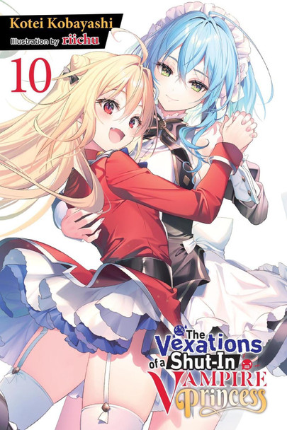 The Vexations of a Shut-In Vampire Princess, Vol. 10 (light novel) Kotei Kobayashi 9781975379728