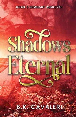 Shadows Eternal B K Cavaleri 9798991587440
