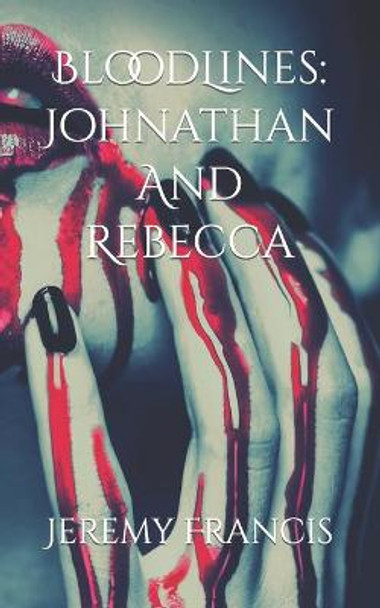 BloodLines: Johnathan And Rebecca Jeremy David Francis 9780578304731