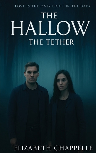 The Hallow - The Tether Elizabeth Chappelle 9781785201646