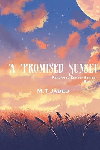 A Promised Sunset: Book One M T Jaded 9798988806356