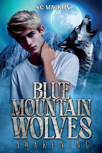 Blue Mountain Wolves: Awakening Susan C Macklin 9781764328203