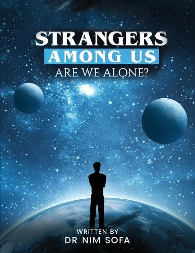 Strangers among us: are we alone? Dr Nim Sofa 9798349616341