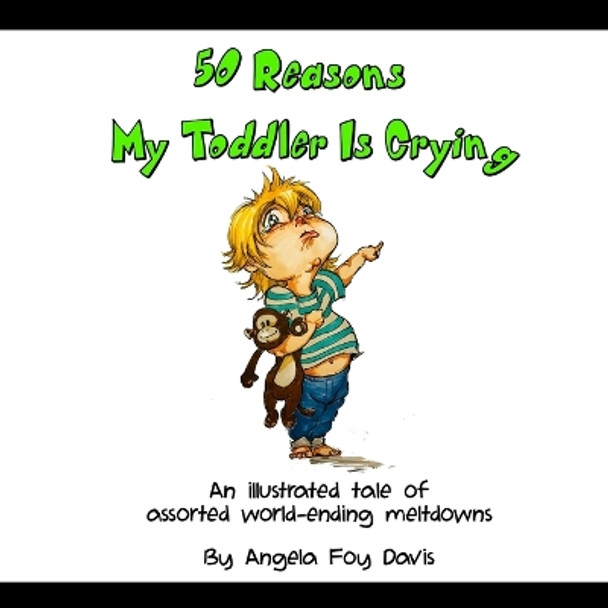50 Reasons My Toddler Is Crying by Angela Foy Davis