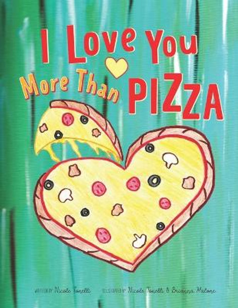 I Love You More Than Pizza Nicole Tonelli 9780578724881