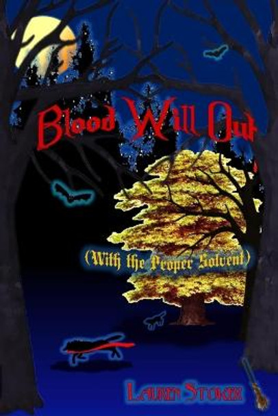 Blood Will Out: (With the Proper Solvent) Lauren Stoker 9780578964331