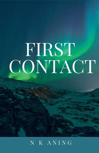First Contact N K Aning 9798232469825