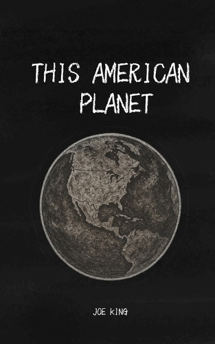 This American Planet Joseph D King 9798349648878