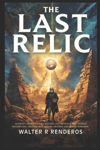 The Last Relic Walter R Renderos 9798273424661