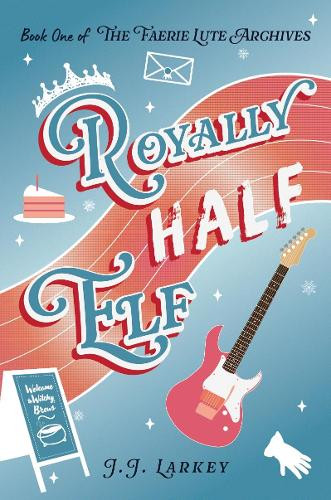 Royally Half Elf J.J. Larkey 9781738438143