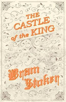 The Castle of the King Bram Stoker 9781528710763