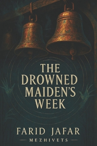 Mezhivets - The Drowned Maiden's Week Farid Jafar 9798268400403