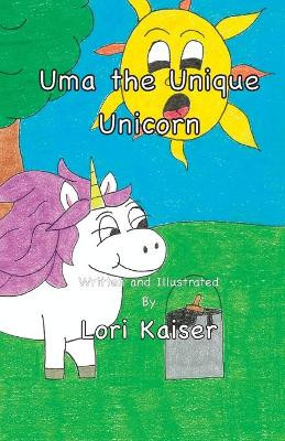 Uma the Unique Unicorn Lori Kaiser 9781949215045