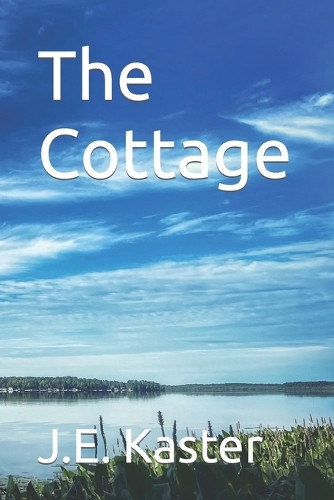 The Cottage J E Kaster 9798846307681