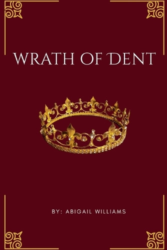 Wrath of Dent Abigail Williams 9798232756277