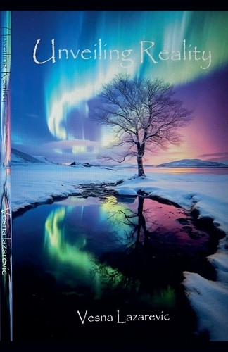 Unveiling Reality Vesna Lazarevic 9798232569303