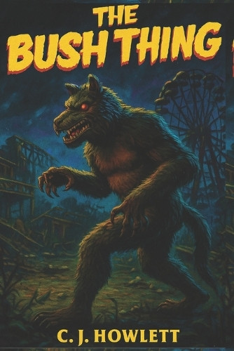 The Bush Thing C J Howlett 9798289291912