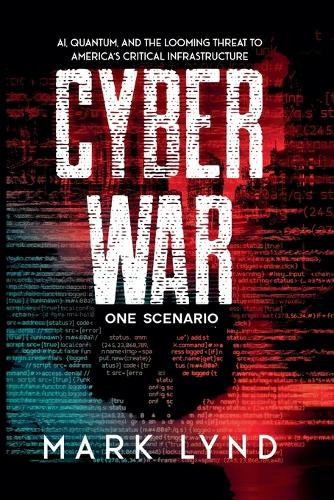 Cyber War: One Scenario Mark Lynd 9798999065568