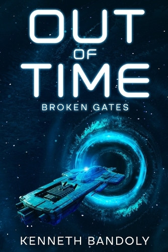 Out Of Time: Broken Gates Kenneth Bandoly 9798993671918