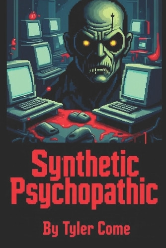Synthetic Psychopathic Tyler Come 9798298093828