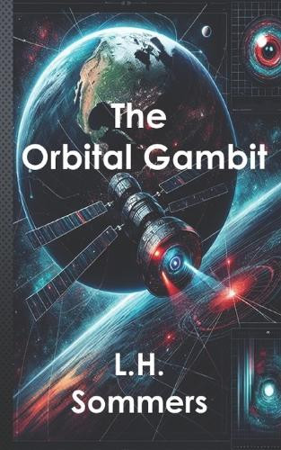 The Orbital Gambit Larry H Sommers 9798312679366