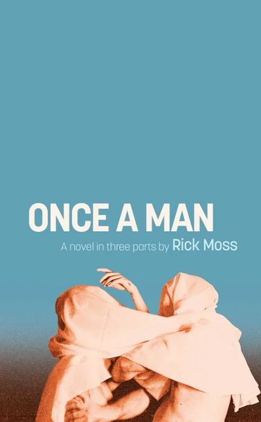 Once a Man Rick Moss 9781644285350