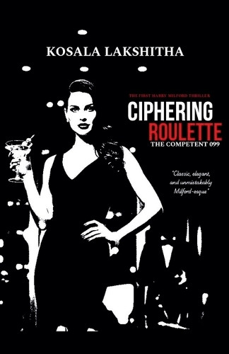 Ciphering Roulette: The competent 099 Kosala Lakshitha 9798232812072