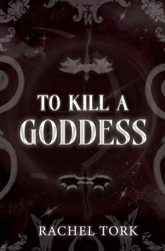 To Kill A Goddess Rachel Tork 9781969444166