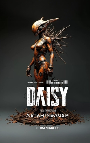 Daisy: From the World of Ketamine Rush Jim Marcus 9798992471885