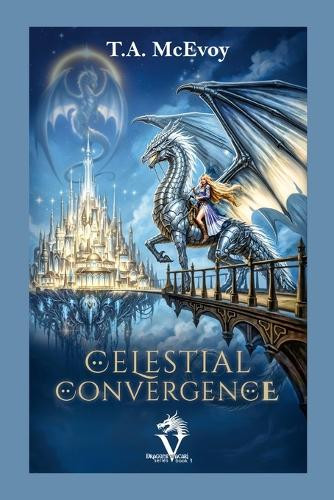 Celestial Convergence: Dragons of Vacari #3 T a McEvoy 9781964250199