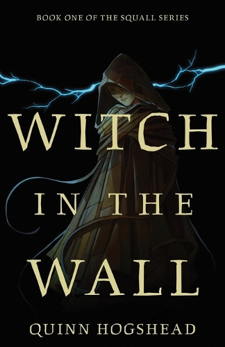 Witch in the Wall: Book I Quinn Hogshead 9798891329027