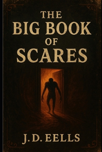 The Big Book of Scares Jd Eells 9798269880983