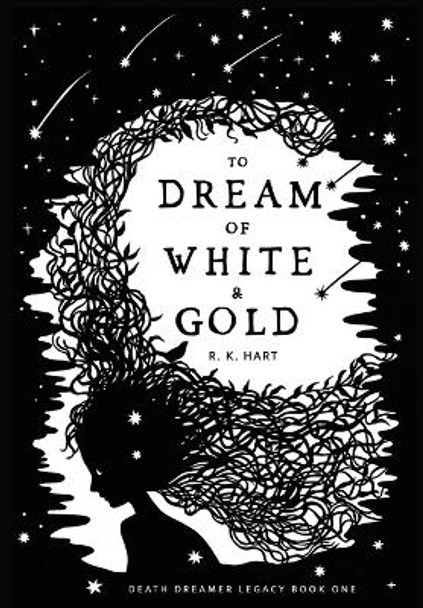 To Dream of White & Gold R K Hart 9780648849636