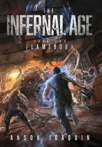 The Infernal Age: Flameborn Anson Joaquin 9798992613964