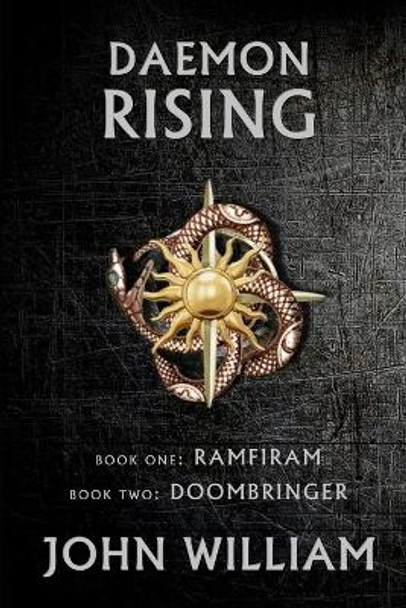 Daemon Rising - Book One: Ramfiram & Book Two: DoomBringer John William 9780692061619