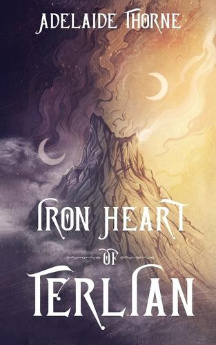 Iron Heart of Terlian Adelaide Thorne 9798218780227