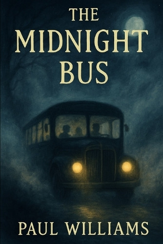 The Midnight Bus Paul Williams 9798291368879