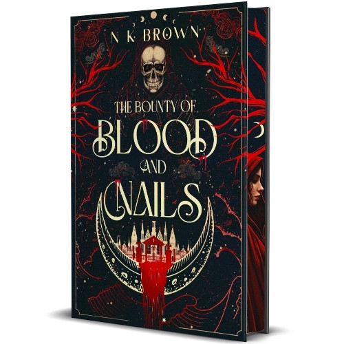 The Bounty of Blood and Nails: Deluxe Limited Edition N K Brown 9781648985799