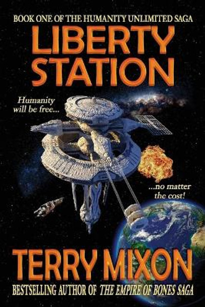Liberty Station: Book 1 of The Humanity Unlimited Saga Terry Mixon 9780692531907