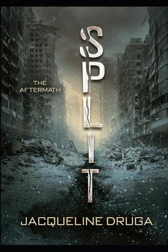 Split: Book Two: The Aftermath Jacqueline Druga 9798273999251